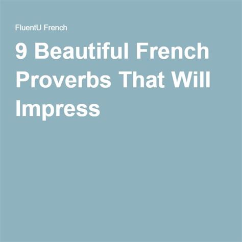 9 Beautiful French Proverbs That Will Impress French Proverbs French