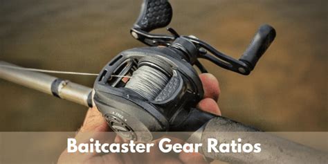 Baitcaster Gear Ratios Explained With Chart Sportfishingmate