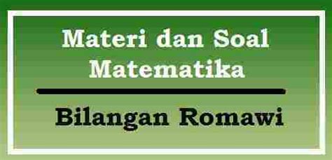 Check spelling or type a new query. Materi dan Soal Matematika : Bilangan Romawi - Materi dan ...