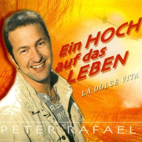 Alle jobs und stellenangebote in bamberg, bayreuth, coburg und der umgebung. Peter Rafael - Ein Hoch Auf Das Leben La Dolce Vita ...