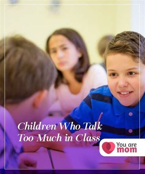 Children Who Talk Too Much In Class You Are Mom Kids Talking Talk