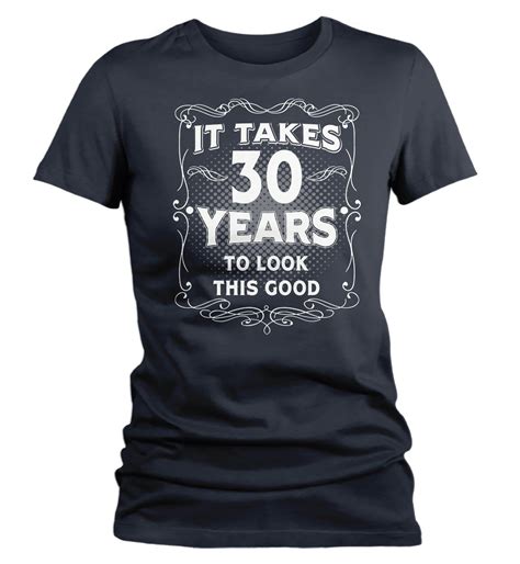 Womens Funny 30th Birthday T Shirt It Takes Thirty Years Look This