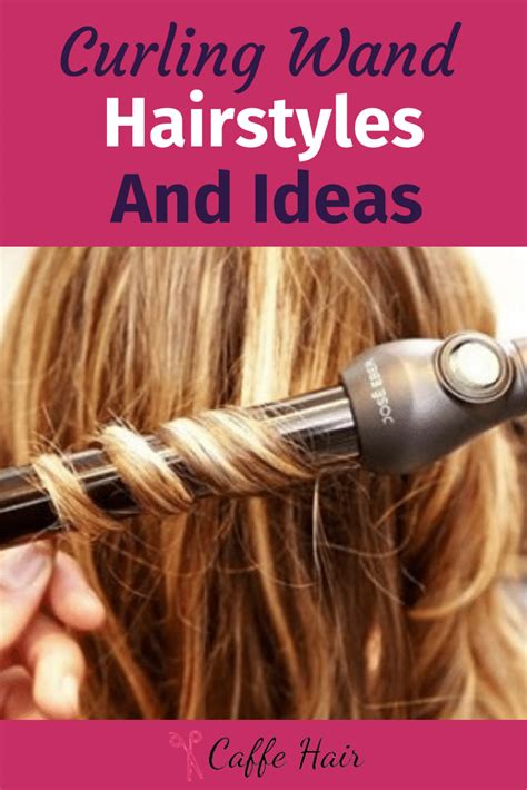 curling wand hairstyles and ideas ultimate guide caffehair curling hair with wand wand
