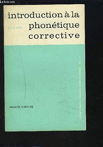 Introduction A La Phonetique Corrective By Pierre Et Monique Leon