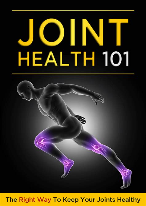 Joint Health 101 The Right Way To Keep Your Joints Healthy Ebook By