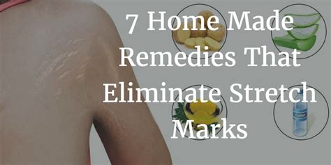 7 Home Made Remedies That Eliminate Stretch Marks