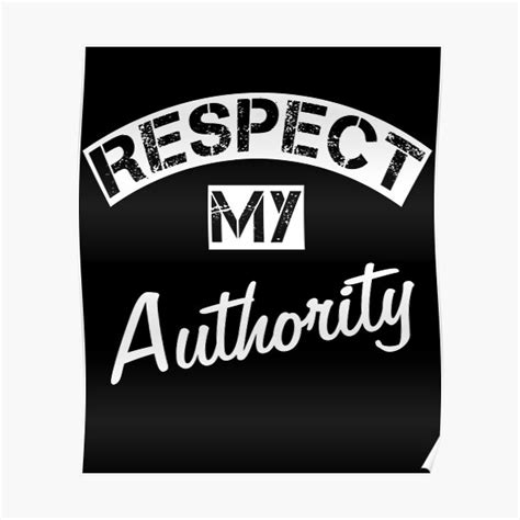 respect my authority poster by kamakhue redbubble