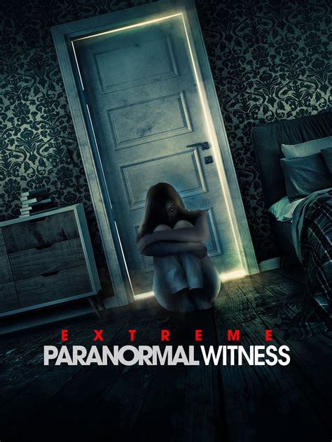 Extreme Paranormal Witness Where To Watch And Stream Tv Guide