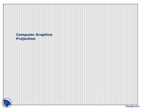 Projection Computer Graphics Lecture Slides Docsity