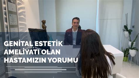 Genital Estetik Vajina Estetiği Hasta Yorumu Doç Dr Süleyman