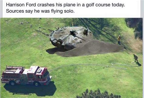Harrison Ford Crashed His Plane The Other Day Harrison Ford Star