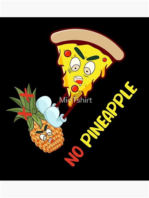 No Pineapple On Pizza Funny Joke Pizza Lover Poster By Midtshirt Redbubble