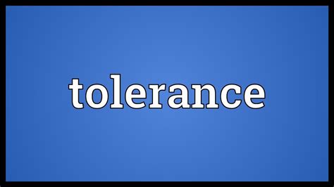 Tolerance Meaning Youtube