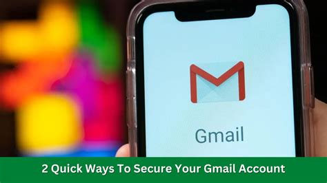 Quick Ways To Secure Your Gmail Account Explain How To Better
