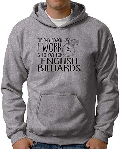 eddany the only reason i work is to pay for english billiards kapuzenpullover amazon de fashion
