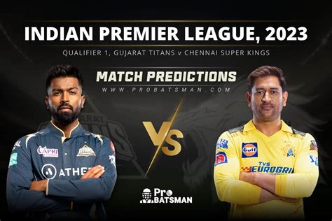 Ipl 2023 Qualifier 1 Gt Vs Che Match Prediction Who Will Win Today