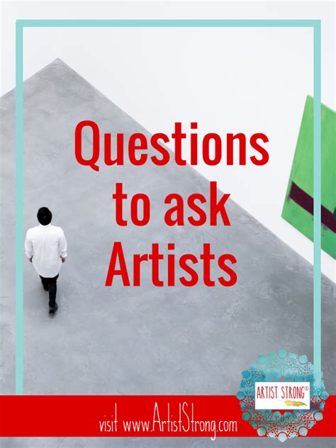 Asking Artists Questions Artist Strong