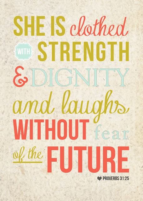 She Is Clothed With Strength Dignity And Laughs Without Fear Of The Future Proverbs
