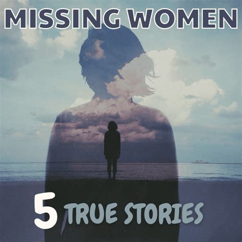 5 True Stories Of Missing Women The Crimewire