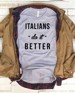 T Shirt Italians Do It Better Clotee Com