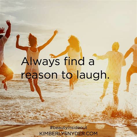 Always Find A Reason To Laugh Laugh Health Inspiration Favorite Quotes