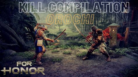 Epic Orochi Kill Compilation For Honor Youtube