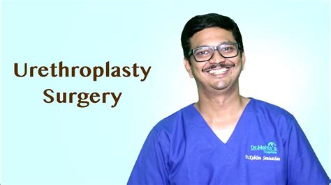 Urethroplasty Surgery How Is It Performed Explained By Dr Kabilan