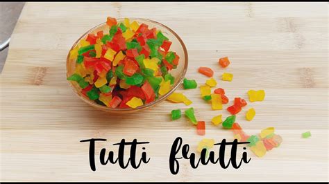 Tutti Frutti Recipe How To Make Tutti Frutti Tutty Fruity Youtube