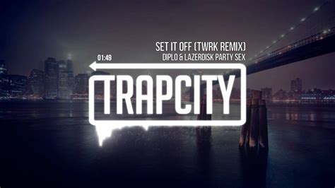 Diplo And Lazerdisk Party Sex Set It Off Twrk Remix Youtube