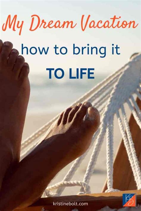 My Dream Vacation How To Bring It To Life Kristine Bolt