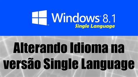 Windows 81 Single Language Alterando Idioma Youtube