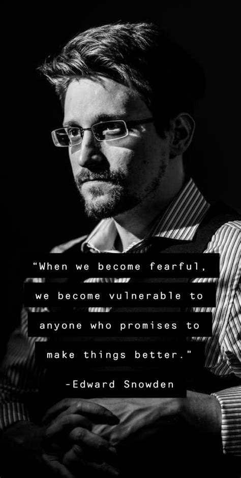 “when We Become Fearful We Become Vulnerable To Anyone Who Promises To