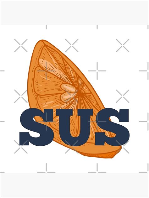 Among Us Orange Is Sus Suspicious Orange Poster For Sale By