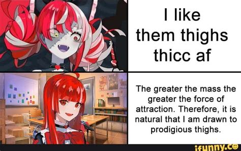 I Like Them Thighs Thicc Af The Greater The Mass The Greater The Force