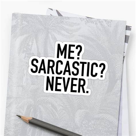 A Notepad With The Words Me Sarcastic Never Written On It Next To A Pencil
