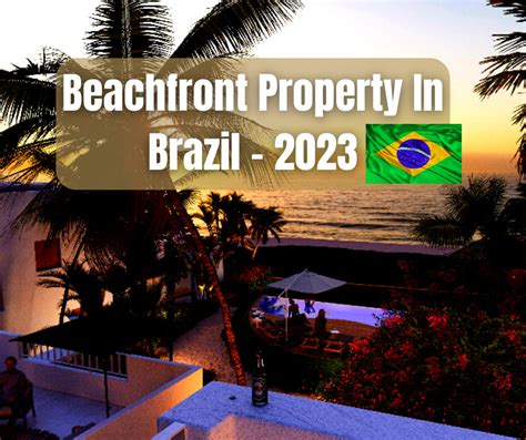 Discover The Best Beachfront Properties In Brazil In 2023 — Brazil