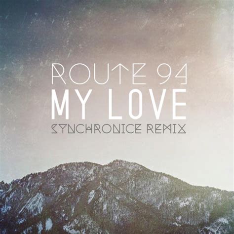 Route 94 My Love Synchronice Remix
