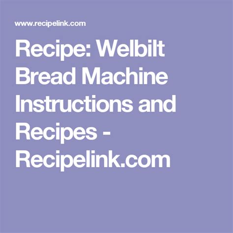 Enjoy using your welbilt bread machine. Recipe: Welbilt Bread Machine Instructions and Recipes - Recipelink.com | Bread machine, Bread ...