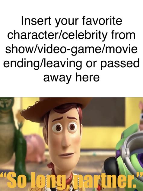 Woody Says So Long To Who Meme Template By Gman5846 On Deviantart