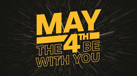 May the 4th be with you, in reference to the popular phrase in star wars: May the 4th Be With You - The City Library