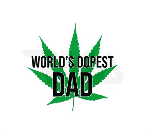 Worlds Dopest Dad Svg Dxf Eps Png Weed Cannabis Pot Leaf Etsy