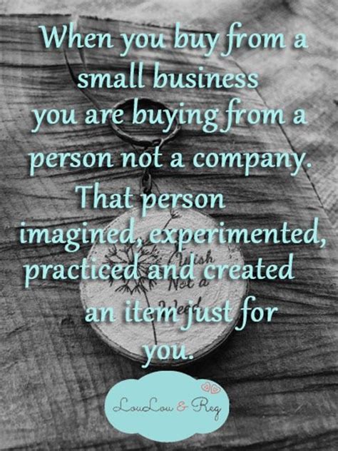 When You Buy From A Small Business You Are Buying From Someone That