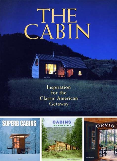At first when i heard about the cabin in the woods i thought, yeah, okay. Bestselling Books: Cabin Design - Modern Cabins, Prefab Cabins