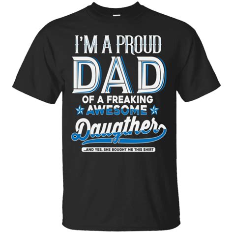 Mens Im A Proud Dad Of A Freaking Awesome Daughter T Shirt Dad To Be Shirts T Shirt Cool