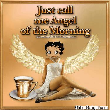 The just call me angel series, written by s.r.claridge and published by global publishing group, is. Coffee = JUST CALL ME ANGEL OF THE MORNING Good Morning ...
