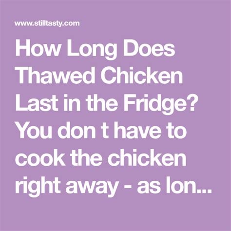 If this happens, you can extend how long it will last by ½ a day to a full day. How Long Does Thawed Chicken Last in the Fridge? You don t ...