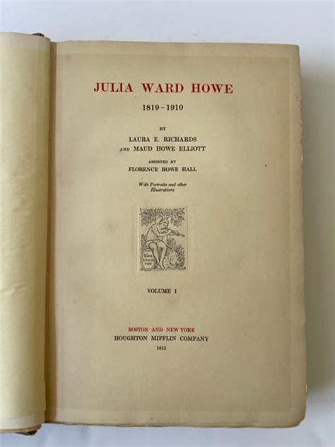 Julia Ward Howes Biography Considered The Definitive Compilation Of Her Life And Work Including