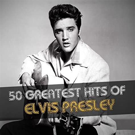 50 Greatest Hits Of Elvis Presley By Elvis Presley On Amazon Music