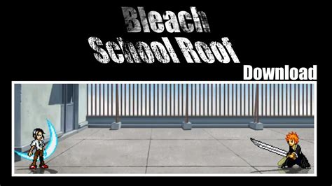 Bleach Mugen Stage School Roof Download Youtube