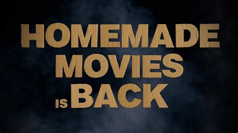 Homemade Movies Is Back Youtube